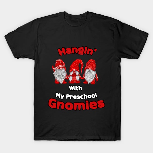 Hanging With My Preschool Gnowmies T-Shirt by PRINT-LAND